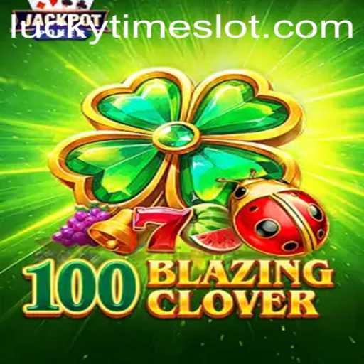 Discover the Exciting World of 100BlazingClover and Unlock Your 